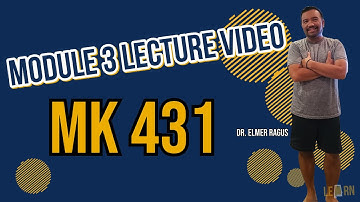 Module 3 Lecture Video |  MK 431