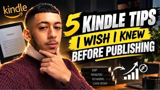 5 Kindle Tips I Wish I Knew Before Publishing (KDP Beginner Guide)