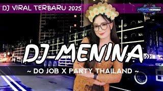 Dj Menina Do Jobparty Thailand  Dj Horeg Viral Terbaru 2025