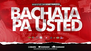 LOCOMOTORA MUSICAL   BACHATA PA USTEDES (F-02-17-21)