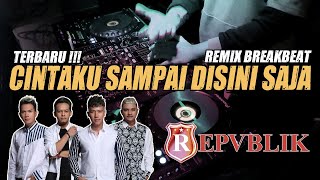 REPVBLIK - CINTAKU SAMPAI DISINI SAJA (RyanInside Remix) With Lyrics