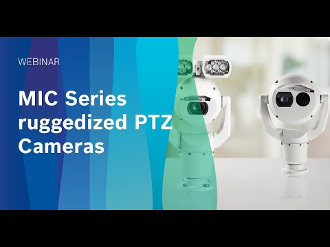 Webinar: Bosch MIC Series ruggedized PTZ Cameras