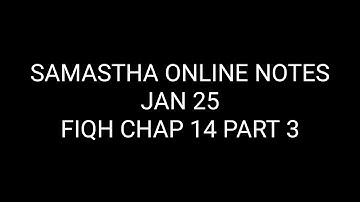 Samastha Online Notes | Jan 25 | Fiqh Chap 14 Part 3