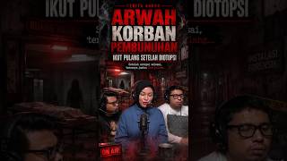Arwah Korban Pembunuhan Ikut Pulang Setelah Diotopsi?
