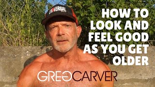 How to Look and Feel Good as You Get Older