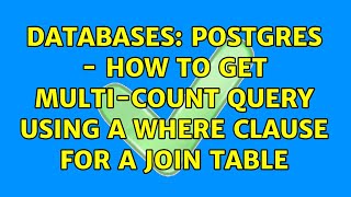 Databases: Postgres - How to get Multi-Count Query using a Where Clause for a Join Table
