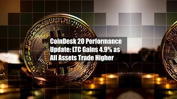 CoinDesk 20 Performance Update: LTC Gains 4.9% as All Assets Trade Higher