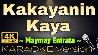 KAKAYANIN KAYA by Maymay Entrata (HD KARAOKE Version)