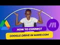 CONNECT Google Drive to Make.com in MINUITES!