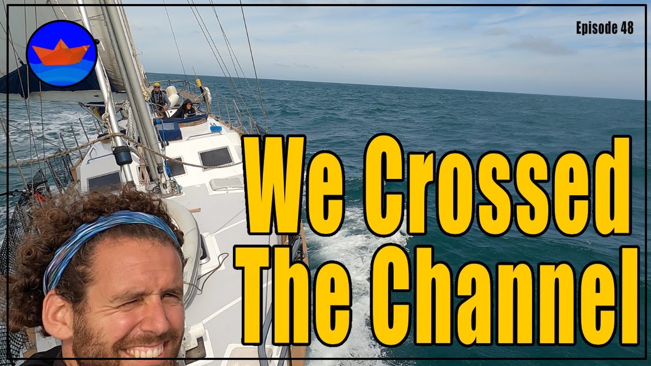 We Did It, We Sailed Across The English Channel | Episode 48