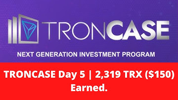 TRONCASE Day 5 | 2,319 TRX ($150) Earned from my deposit. 💰💰💰