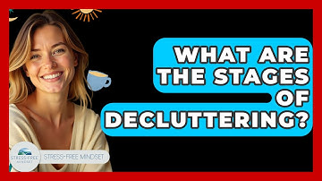 What Are The Stages Of Decluttering? - Stress Free Mindset