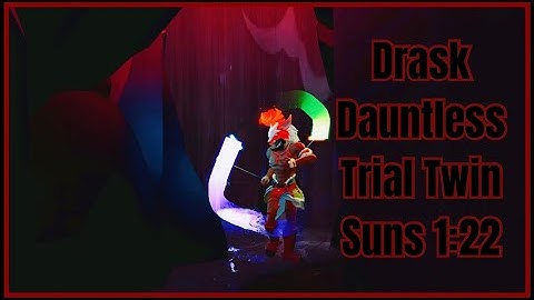 Drask Dauntless Trial - Twin Suns 1:22
