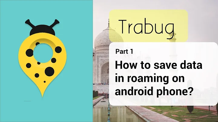 Part 1: How to save data in International roaming on your Android Device.