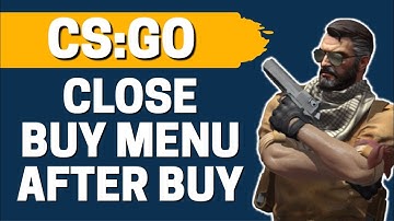 How To Close Buy Menu After Purchase in CS GO