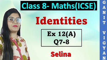 Identities | ICSE class 8 mathematics | Ch 12 | Exercise 12(A) | Q7-8 | Selina