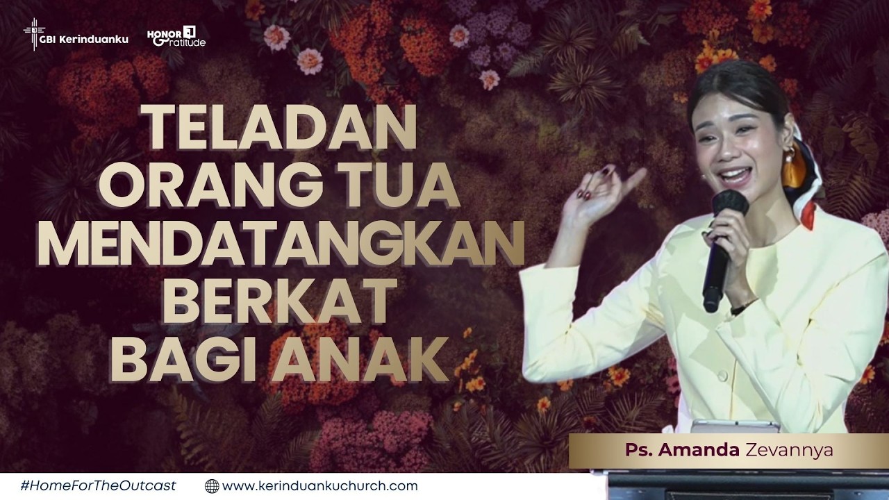 TELADAN ORANG TUA MENDATANGKAN BERKAT BAGI ANAK I Khotbah Ps. Amanda Zevannya