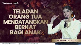TELADAN ORANG TUA MENDATANGKAN BERKAT BAGI ANAK I Khotbah Ps. Amanda Zevannya