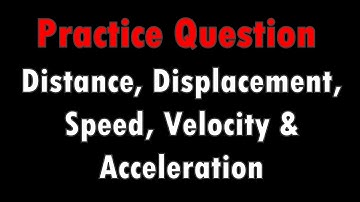 Distance, Displacement, Speed, Velocity & Acceleration Practice Q - IGCSE Physics Ch.2 (Part 2)