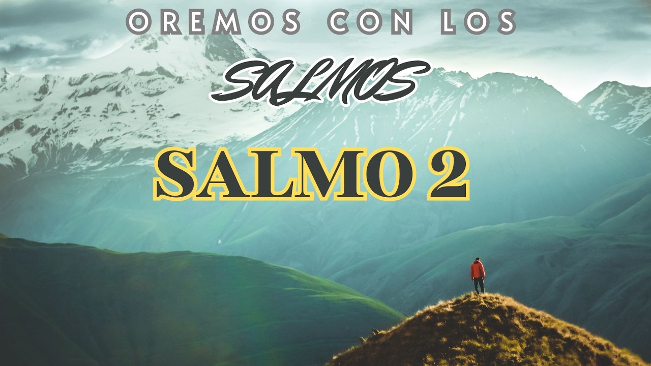 OREMOS CON LOS SALMOS: SALMO 2