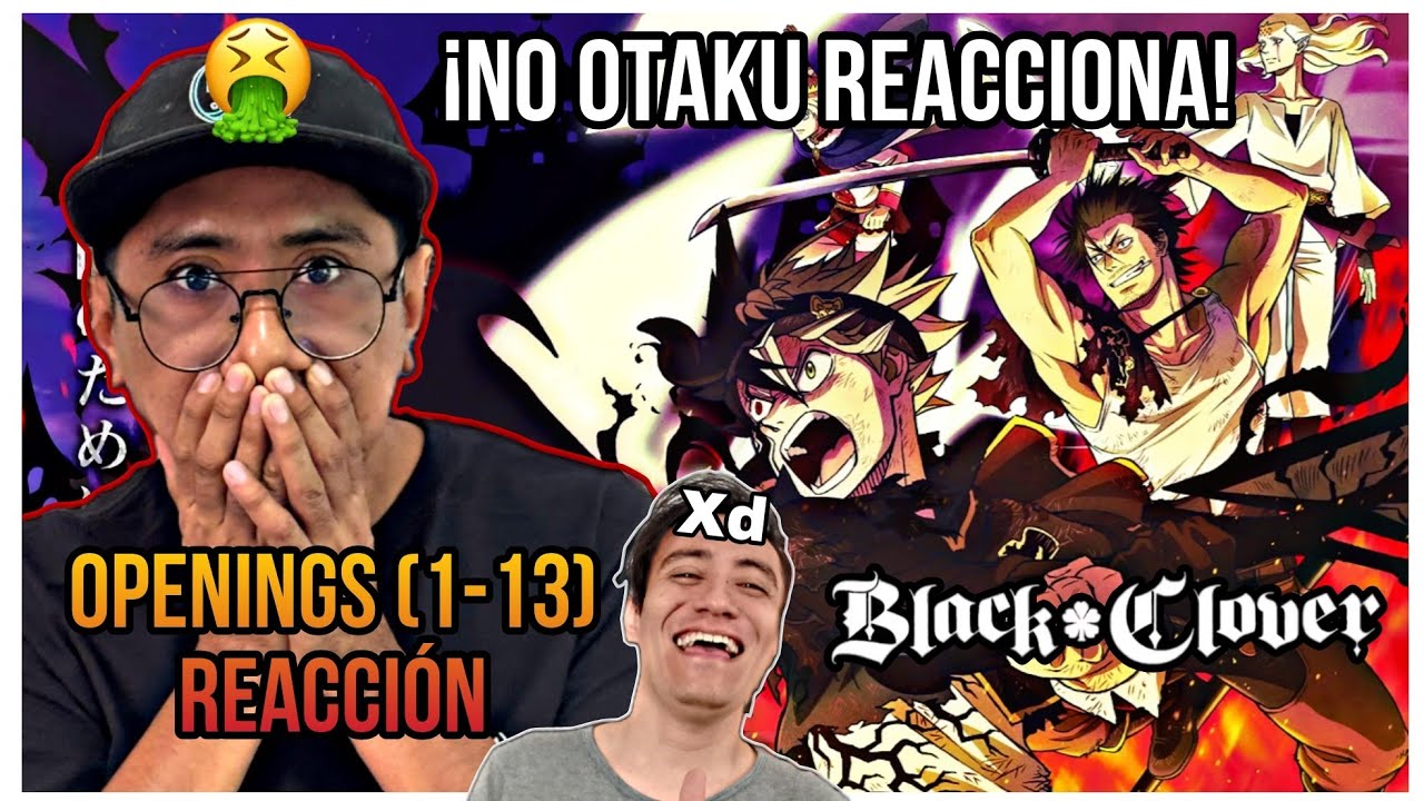 AMIGO NO OTAKU REACCIONA A TODOS LOS OPENINGS DE BLACK CLOVER (1-13) | REACTION #3
