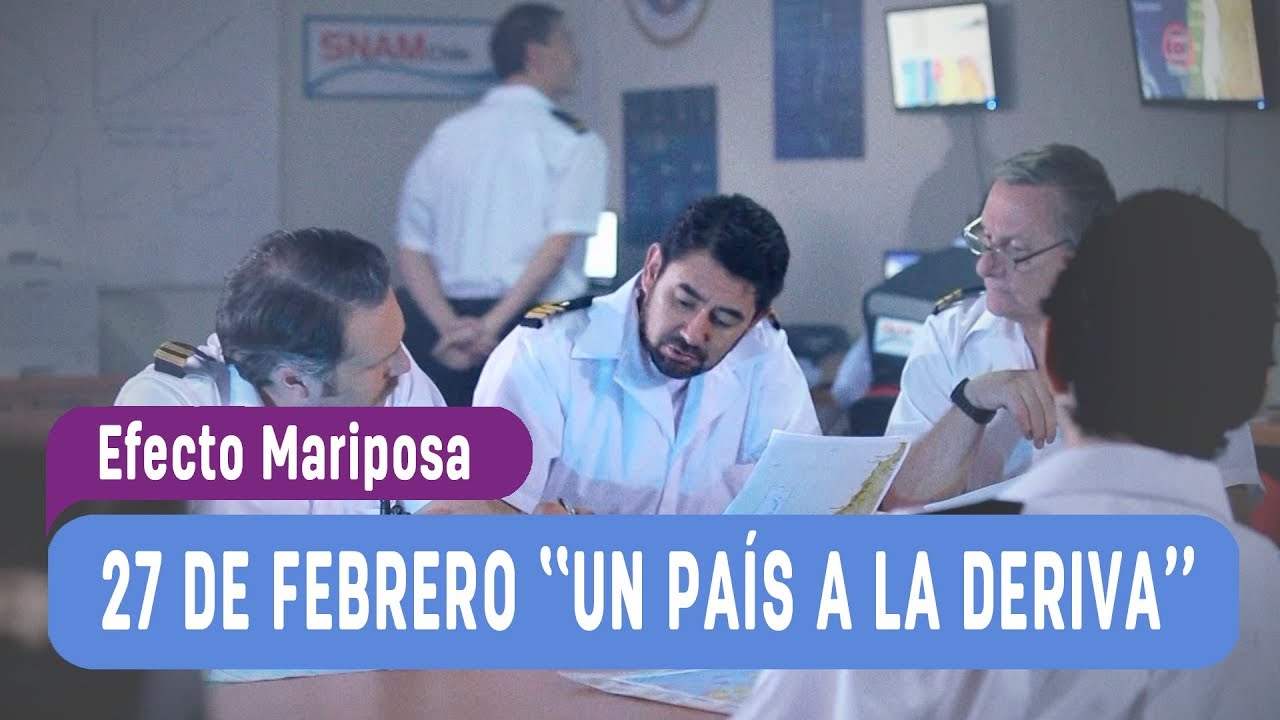 Efecto Mariposa - ¡27 de Febrero ''Un país a la deriva''! Segunda Parte / Capítulo 4