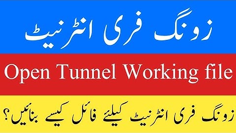 Open Tunnel Working File | Create Open Tunnel New File | Zong Open Tunnel Free internet