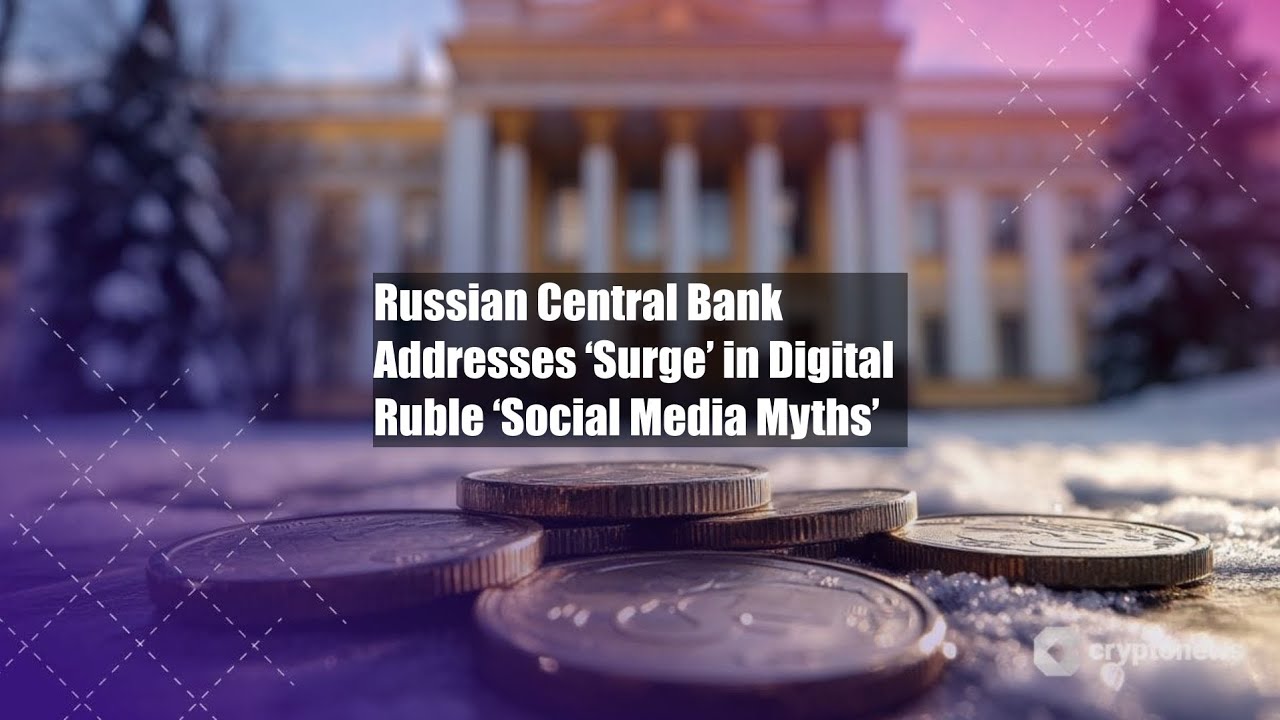 Russian Central Bank Addresses ‘Surge’ in Digital Ruble ‘Social