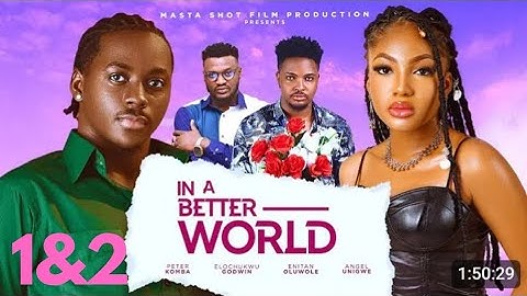 IN A BETTER WORLD - 1&2(TRENDING NOLLYWOOD NIGERIAN MOVIE #2024)ANGEL UNIGWE,PETER KOMBA,ELO GODWIN