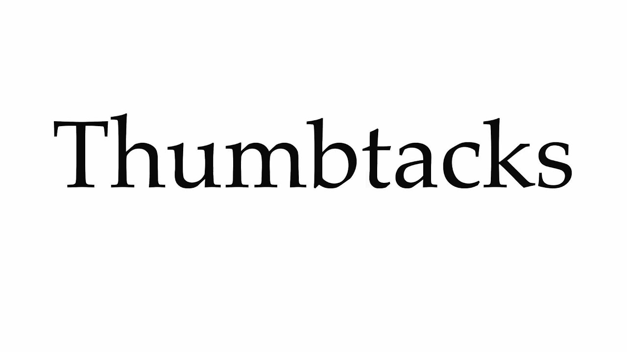 How To Pronounce Thumbtacks YouTube How To Pronounce Thumbtacks YouTube
