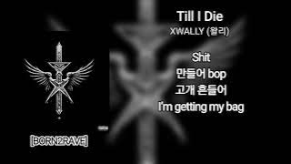 [Lyric Video] XWALLY (왈리) - Till I Die | [BORN2RAVE]