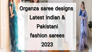 Elegance Unveiled: Organza Saree Designs 2023 in Indian and Pakistani Fashion Trends