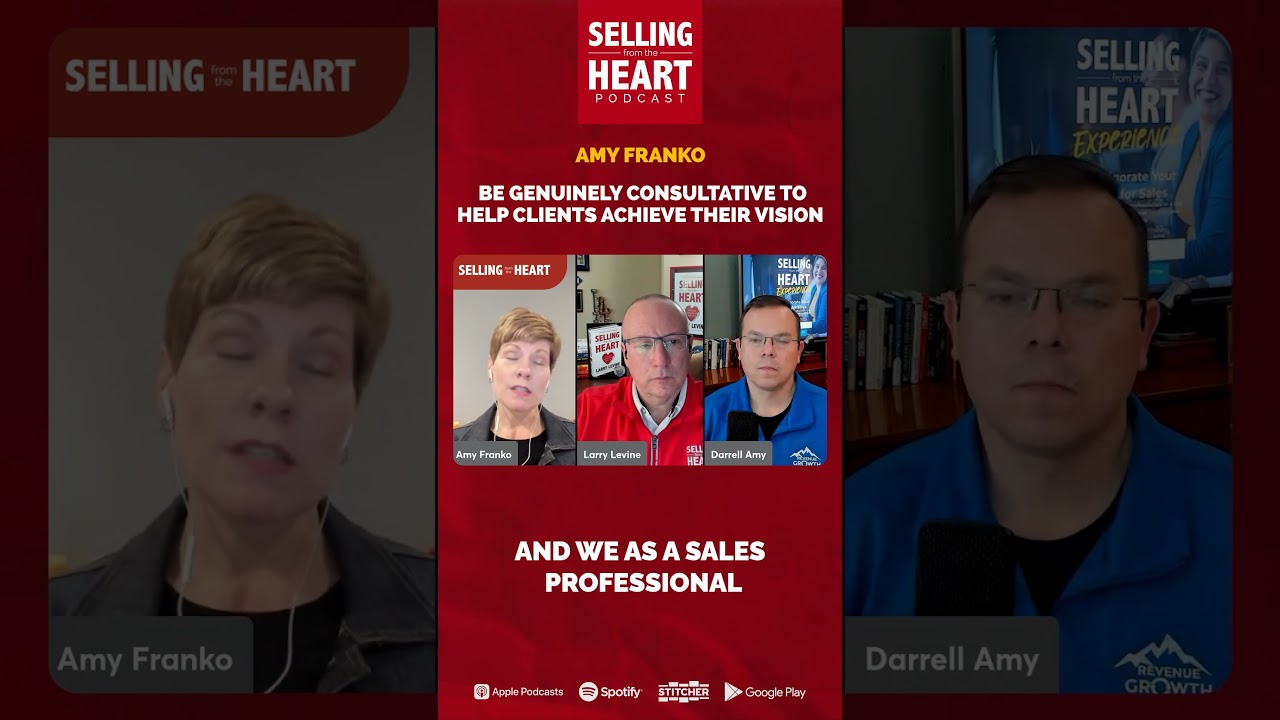 Amy Franko - Be Genuinely Consultative to Help Clients Achieve Their Vision Amy Franko - Be Genuinely Consultative to Help Clients Achieve Their Vision