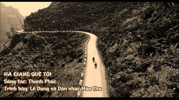 Bài hát: Hà Giang quê tôi - Thanh Phúc - Lê Dung