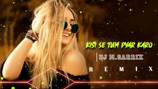 Kisi se tum pyaar karo || Remix Version || Dj RKF