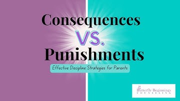Consequences vs. Punishment: Effective Discipline Strategies for Parents
