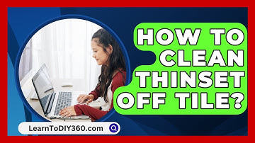 How To Clean Thinset Off Tile? - LearnToDIY360.com
