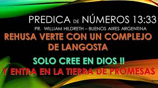 Predica de William Hildreth - Numeros 13 Rehusa verte como una langosta!!