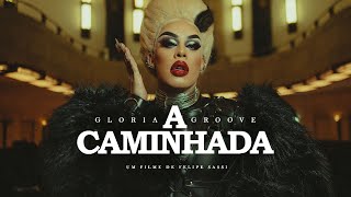 GLORIA GROOVE - A CAMINHADA