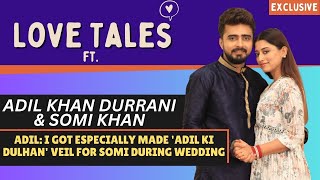 Adil Khan Durrani-Somi Khan on their wedding ceremonies, relationship and love story