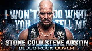 I Won't Do What You Tell Me - Stone Cold Steve Austin Tribute Theme | Blues Rock Version with Lyrics