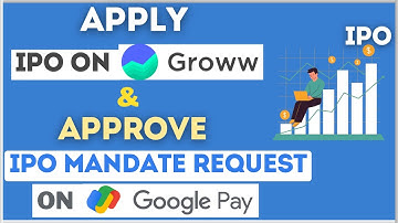 How To Apply IPO on Groww App and Approve IPO Mandate Request on Google Pay (Gpay) App