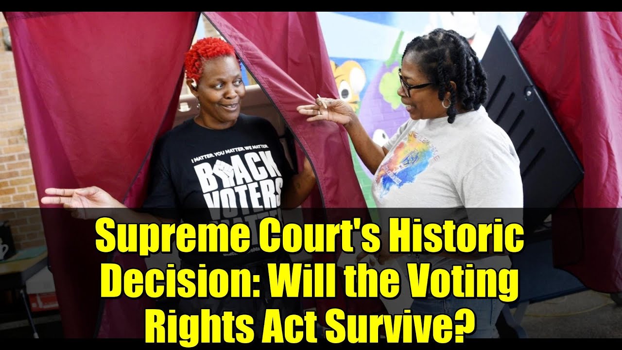 Supreme Court's Historic Decision: Will the Voting Rights Act Survive ...
