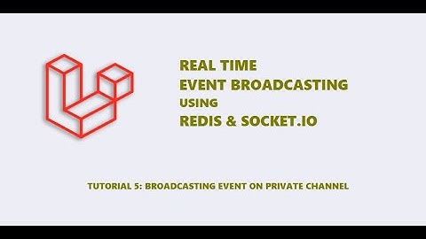 Tutorial   5   Broadcasting on private channel