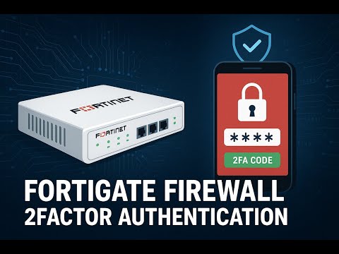 How to configure 2-Factor Authentication on Fortigate firewall 