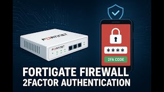How to configure 2-Factor Authentication on Fortigate firewall  Wealth