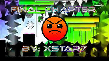 Geometry Dash | Final Chapter - Xstar7 (me)
