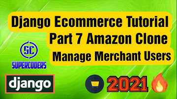 Python Django Ecommerce Tutorial Part 7 | Amazon Clone | Manage Merchant User from Admin Panel