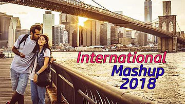 International Mashup Song 2018 | English Songs Mashup | International Hollywood Mashup | All Hits