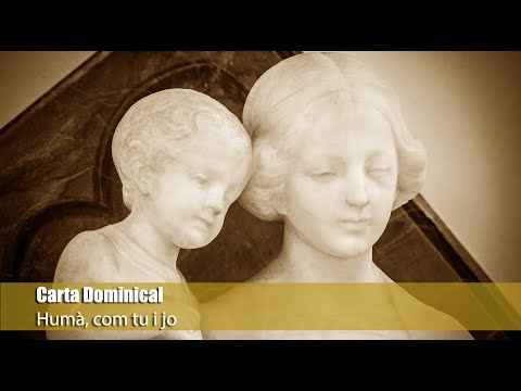 Carta Dominical. «Humà, com tu i jo»